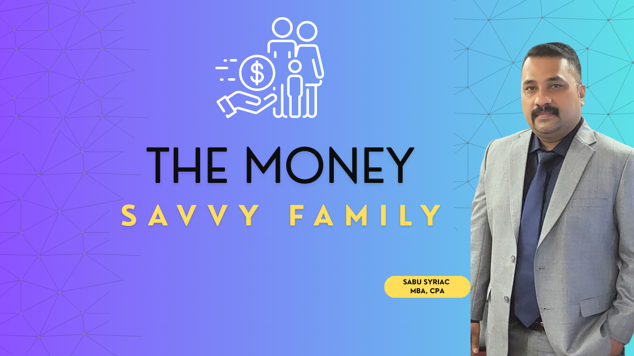 the money savvy family explained by Syriac Cpa firm, Artesia, California